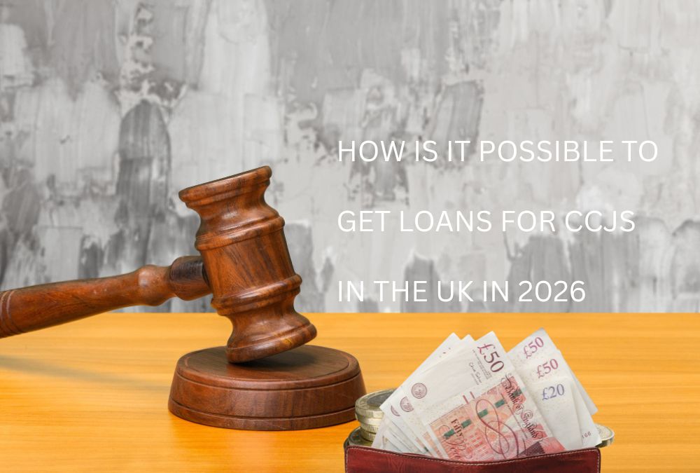 How is it possible to get loans fCounty Court Judgement (CCJ)or CCJs in the UK in 2026