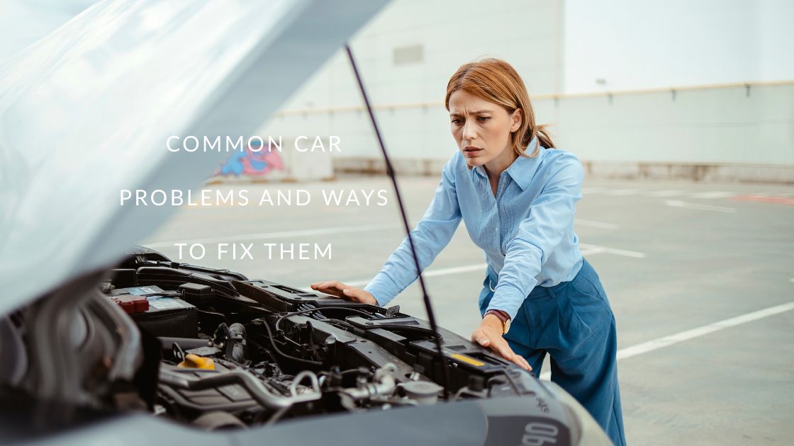 Common car problems and ways to fix them